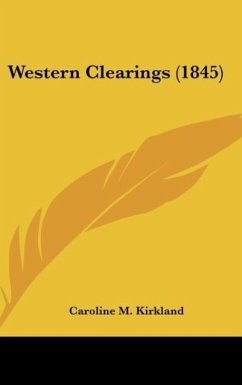Western Clearings (1845) - Kirkland, Caroline M.