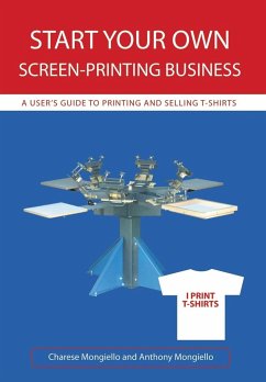 Start Your Own Screen-Printing Business - Mongiello, Anthony; Mongiello, Charese