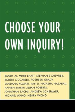 Choose Your Own Inquiry! - Ai, Randy; Bhatt, Mihir; Chevrier, Stephanie