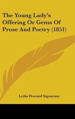 The Young Lady's Offering Or Gems Of Prose And Poetry (1851) - Sigourney, Lydia Howard