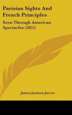 Parisian Sights And French Principles - Jarves, James Jackson