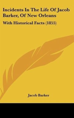 Incidents In The Life Of Jacob Barker, Of New Orleans - Barker, Jacob