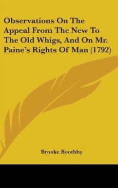 Observations On The Appeal From The New To The Old Whigs, And On Mr. Paine's Rights Of Man (1792) - Boothby, Brooke