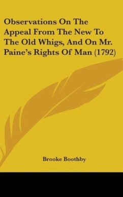 Observations On The Appeal From The New To The Old Whigs, And On Mr. Paine's Rights Of Man (1792)