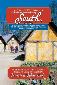 Visitor's Guide to the Colonial & Revolutionary South - Foulke, Patricia; Foulke, Robert