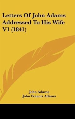 Letters Of John Adams Addressed To His Wife V1 (1841) - Adams, John