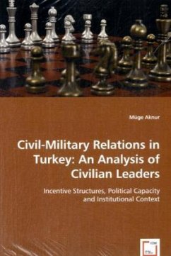 Civil-Military Relations in Turkey: An Analysis of Civilian Leaders - Aknur, Müge