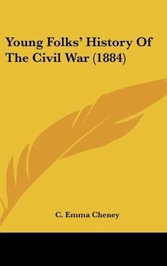 Young Folks' History Of The Civil War (1884) - Cheney, C. Emma