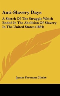 Anti-Slavery Days - Clarke, James Freeman