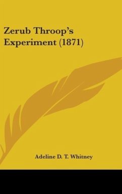 Zerub Throop's Experiment (1871) - Whitney, Adeline D. T.