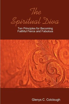 The Spiritual Diva - Ten Principles for Becoming Faithful, Fierce and Fabulous - Colclough, Glenys