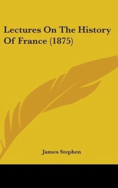 Lectures On The History Of France (1875) - Stephen, James