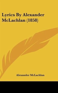 Lyrics By Alexander McLachlan (1858) - McLachlan, Alexander