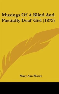 Musings Of A Blind And Partially Deaf Girl (1873) - Moore, Mary Ann