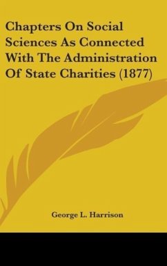 Chapters On Social Sciences As Connected With The Administration Of State Charities (1877) - Harrison, George L.