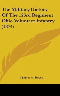 The Military History Of The 123rd Regiment Ohio Volunteer Infantry (1874)