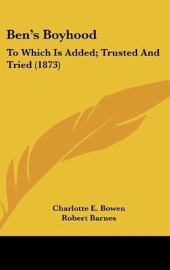 Ben's Boyhood - Bowen, Charlotte E.; Barnes, Robert