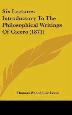 Six Lectures Introductory To The Philosophical Writings Of Cicero (1871)