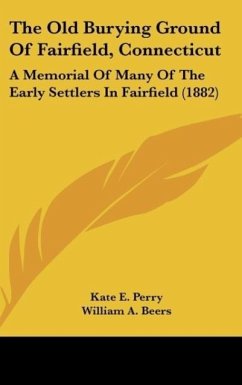 The Old Burying Ground Of Fairfield, Connecticut - Perry, Kate E.