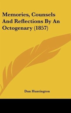 Memories, Counsels And Reflections By An Octogenary (1857) - Huntington, Dan