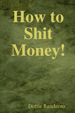 How to Shit Money! - Randazzo, Dottie