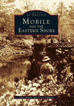 Mobile and the Eastern Shore - Gaillard, Frye; Gaillard, Nancy; Gaillard, Tracy