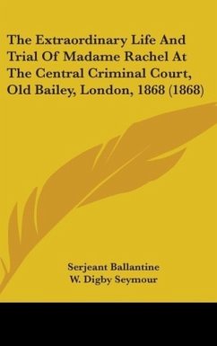 The Extraordinary Life And Trial Of Madame Rachel At The Central Criminal Court, Old Bailey, London, 1868 (1868)