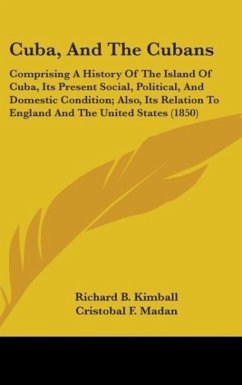 Cuba, And The Cubans - Kimball, Richard B.; Madan, Cristobal F.; Saco, Jose Antonio