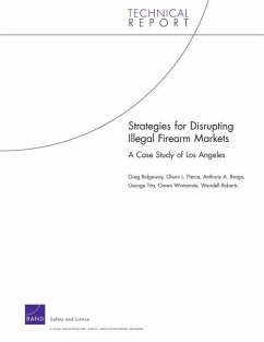 Strategies for Disrupting Illegal Firearms Markets: A Case Study of Los Angeles - Ridgeway, Greg; Pierce, Glenn L; Braga, Anthony A; Tita, George; Wintemute, Garen