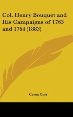 Col. Henry Bouquet And His Campaigns Of 1763 And 1764 (1883) - Cort, Cyrus