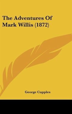 The Adventures Of Mark Willis (1872) - Cupples, George
