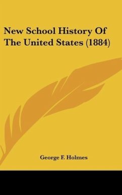 New School History Of The United States (1884) - Holmes, George F.