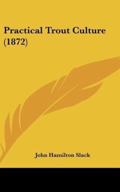 Practical Trout Culture (1872) - Slack, John Hamilton