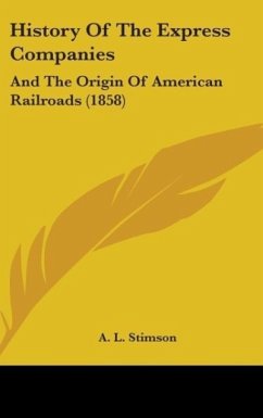 History Of The Express Companies - Stimson, A. L.