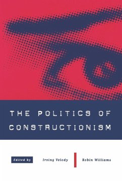 The Politics of Constructionism - Velody, Irving / Williams, Robin (eds.)