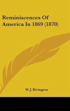 Reminiscences Of America In 1869 (1870) - Rivington, W. J.