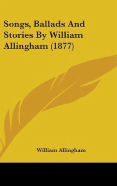 Songs, Ballads And Stories By William Allingham (1877) - Allingham, William