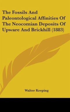 The Fossils And Paleontological Affinities Of The Neocomian Deposits Of Upware And Brickhill (1883) - Keeping, Walter