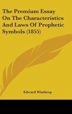 The Premium Essay On The Characteristics And Laws Of Prophetic Symbols (1855) - Winthrop, Edward