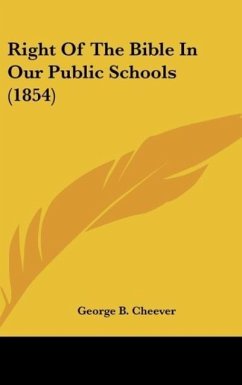 Right Of The Bible In Our Public Schools (1854) - Cheever, George B.