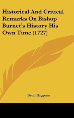Historical And Critical Remarks On Bishop Burnet's History His Own Time (1727) - Higgons, Bevil