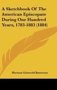 A Sketchbook Of The American Episcopate During One Hundred Years, 1783-1883 (1884)