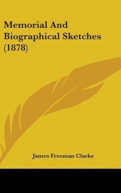 Memorial And Biographical Sketches (1878) - Clarke, James Freeman