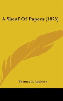 A Sheaf Of Papers (1875) - Appleton, Thomas G.