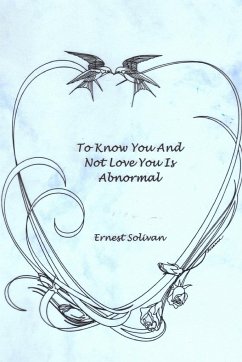 To Know You And Not Love You Is Abnormal - Solivan, Ernest