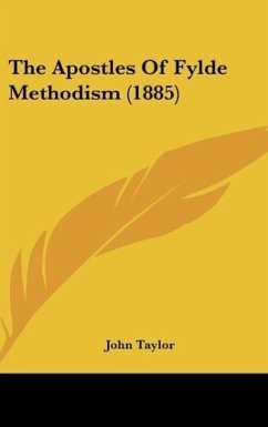 The Apostles Of Fylde Methodism (1885) - Taylor, John