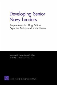 Developing Senior Navy Leaders: Requirements for Flag Officer Expertise Today and in the Future - Hanser, Lawrence M; Miller, Louis W; Shukiar, Herbert J; Newsome, Bruce Oliver