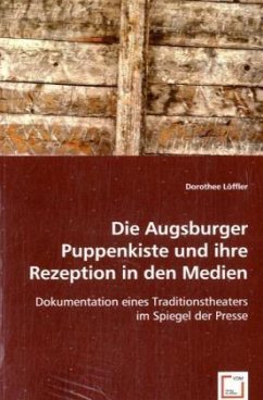 Die Augsburger Puppenkiste und ihre Rezeption in den Medien - Löffler, Dorothee