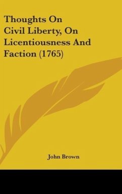 Thoughts On Civil Liberty, On Licentiousness And Faction (1765) - Brown, John