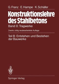 Konstruktionslehre des Stahlbetons, Teil B: Entstehen und Bestehen der Bauwerke - Gotthard Franz; Erhard Hampe; Kurt Schäfer